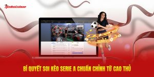 Bí Quyết Soi Kèo Serie A Chuẩn Chỉnh Từ Cao Thủ