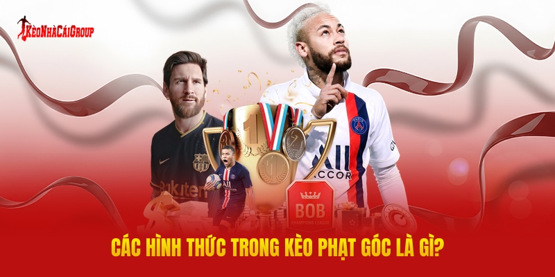 Các Hình Thức Trong Kèo Phạt Góc Là Gì?