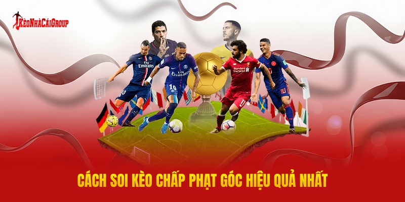 Cách Soi Kèo Chấp Phạt Góc Hiệu Quả Nhất