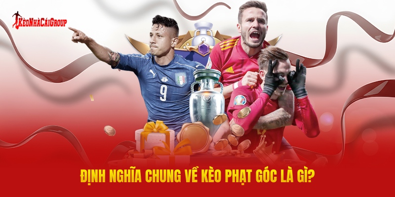 Định Nghĩa Chung Về Kèo Phạt Góc Là Gì?