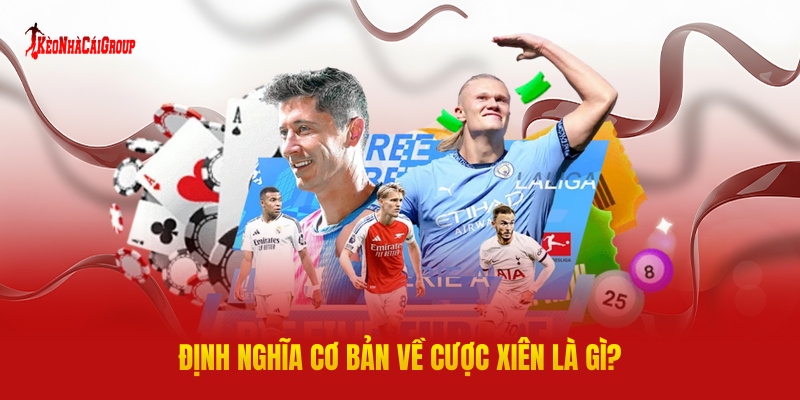 Định Nghĩa Cơ Bản Về Cược Xiên Là Gì?