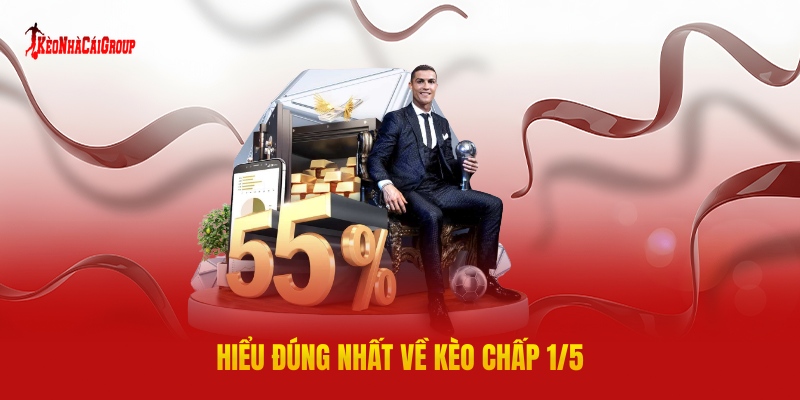 Hiểu Đúng Nhất Về Kèo Chấp 1/5