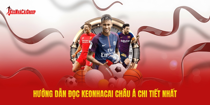 Hướng Dẫn Đọc Keonhacai Châu Á Chi Tiết Nhất