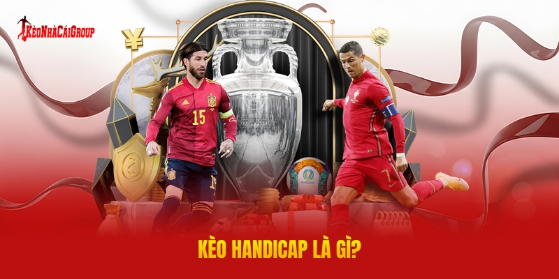 Kèo Handicap Là Gì?