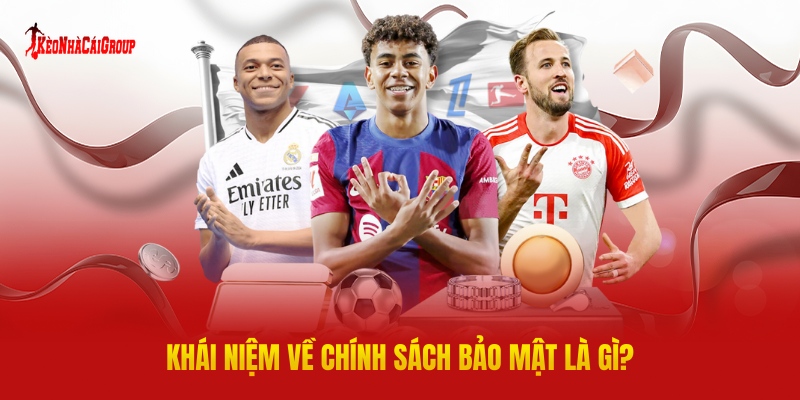 Khái Niệm Về Chính Sách Bảo Mật Là Gì?