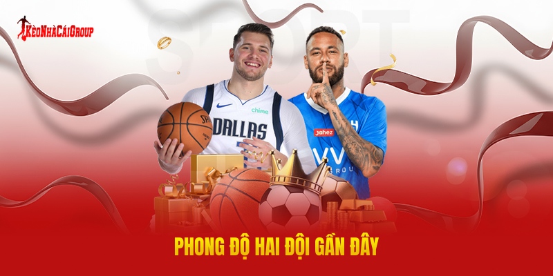 Phong Độ Hai Đội Gần Đây