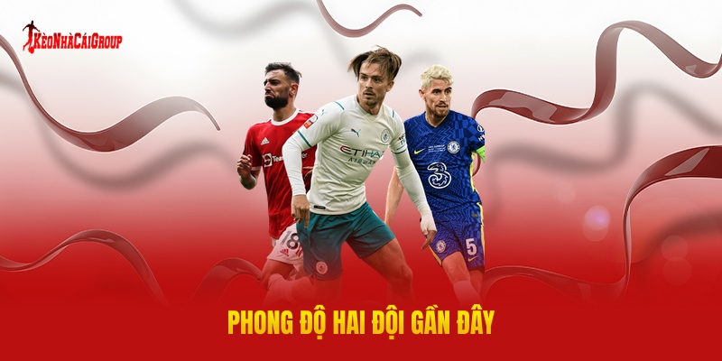 Phong Độ Hai Đội Gần Đây