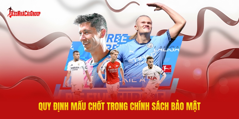 Quy Định Mấu Chốt Trong Chính Sách Bảo Mật