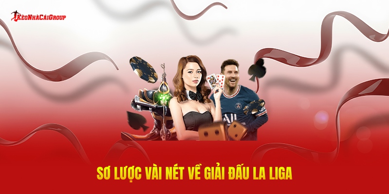 Sơ Lược Vài Nét Về Giải Đấu La Liga