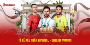 Tỷ Lệ Kèo Trận Arsenal - Bayern Munich