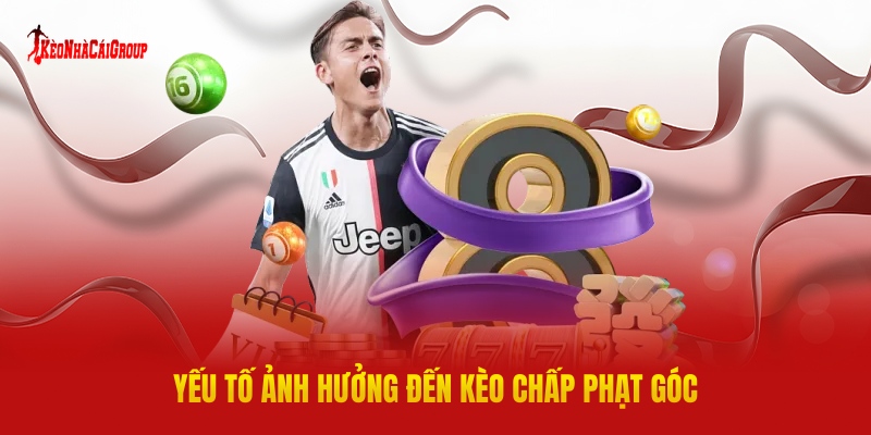 Yếu Tố Ảnh Hưởng Đến Kèo Chấp Phạt Góc 